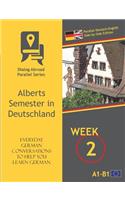 Everyday German Conversations to Help You Learn German - Week 2 - Parallel Deutsch-English Side-By-Side Edition: Alberts Semester in Deutschland