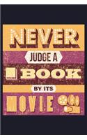 Never Judge a Book by Its Movie: Blank Lined Journal to Write in - Ruled Writing Notebook