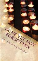 Gone Yet Not Forgotten