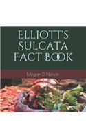 Elliott's Sulcata Fact Book