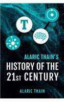 Alaric Thain's History of the 21st Century