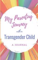 My Parenting Journey with a Transgender Child: A Journal