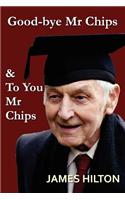 Good-Bye, Mr. Chips & To You, Mr. Chips: (English)