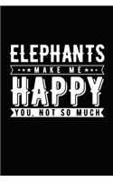 Elephants Make Me Happy You, Not So Much