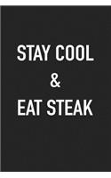 Stay Cool and Eat Steak: A 6x9 Inch Matte Softcover Journal Notebook with 120 Blank Lined Pages