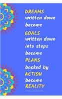 Dreams Written Down Become Goals Written Down Into Step Become Plans Backed by Action Become Reality Dot Grid Notebook for Journal Writing, Diary or Planner