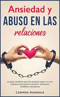 Ansiedad y abuso en las relaciones: La guía completa para las parejas mayores y los mayores que quieren construir relaciones estables y duraderas [Anxiety in Relationships, Spanish Edi