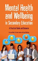 Mental Health and Wellbeing in Secondary Education: A Practical Guide and Resource