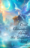 Opal Glimmers Above the Griffin Reef