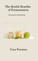 Health Benefits of Fermentation