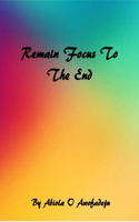Remain Focus to the End