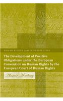 Development of Positive Obligations Under the European Convention on Human Rights by the European Court of Human Rights