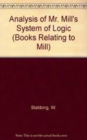 Analysis of Mr. Mill's "System of Logic" (Books Relating to Mill S.)