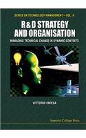 R&d Strategy & Organisation: Managing Technical Change in Dynamic Contexts