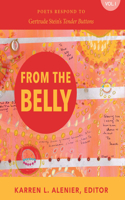 From the Belly: Poets Respond to Gertrude Stein's Tender Buttons Vol. I