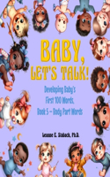 Baby, Let's Talk! Developing Baby's First 100 Words, Book 5