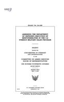 Assessing the Department of Defense's execution of responsibilities in the U.S. Foreign Military Sales program