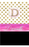 Danielle: Personalized Lined Journal Diary Notebook 150 Pages, 6 X 9 (15.24 X 22.86 CM), Durable Soft Cover