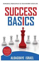 Success Basics: Powerful principles to transform your life
