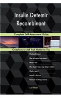 Insulin Detemir Recombinant; Complete Self-Assessment Guide