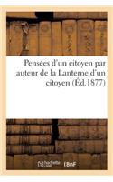 Pensées d'Un Citoyen Par Auteur de la Lanterne d'Un Citoyen