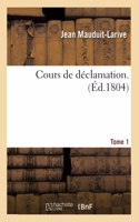 Cours de déclamation. Tome 1