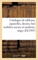 Catalogue de Tableaux Anciens Et Modernes, Aquarelles, Dessins, Bon Mobilier Ancien Et Moderne