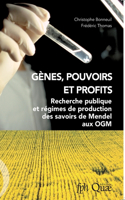 Gènes, pouvoirs et profits: Recherche publique et régimes de production des savoirs de Mendel aux OGM