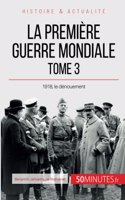 Première Guerre mondiale (Tome 3): 1918, le dénouement