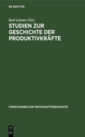 Studien Zur Geschichte Der Produktivkräfte: Deutschland Zur Zeit Der Industriellen Revolution