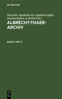 Albrecht-Thaer-Archiv. Band 5, Heft 5