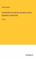 Commentaire du code de commerce et de la législation commerciale