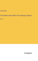 Diaries and Letters of Sir George Jackson: Vol. 2