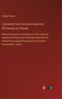 L'ancienne terre franche et baronnie d'Etroeungt en Hainaut