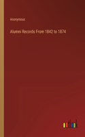 Alumni Records From 1842 to 1874