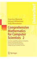 Comprehensive Mathematics for Computer Scientists 2: Calculus and Odes, Splines, Probability, Fourier and Wavelet Theory, Fractals and Neural Networks, Categories and Lambda Calculus