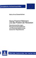 Georg Friedrich Rebmann Und Das Problem Der Revolution