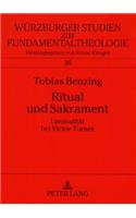 Ritual und Sakrament: Liminalitaet bei Victor Turner(36 Würzburger Studien Zur Fundamentaltheologie)