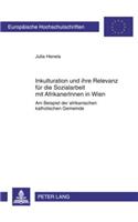 Inkulturation Und Ihre Relevanz Fuer Die Sozialarbeit Mit Afrikanerinnen in Wien