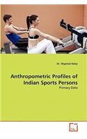 Anthropometric Profiles of Indian Sports Persons
