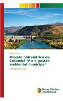 Projeto hidrelétrico de Corumbá IV e a gestão ambiental municipal