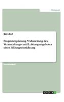 Programmplanung. Vorbereitung des Veranstaltungs- und Leistungsangebotes einer Bildungseinrichtung