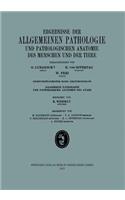Ergebnisse Der Allgemeinen Pathologie Und Pathologischen Anatomie Des Menschen Und Der Tiere