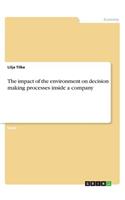The impact of the environment on decision making processes inside a company
