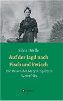 Auf der Jagd nach Fisch und Fetisch