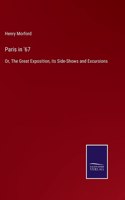 Paris in '67: Or, The Great Exposition, its Side-Shows and Excursions