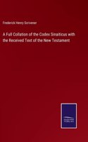 Full Collation of the Codex Sinaiticus with the Received Text of the New Testament