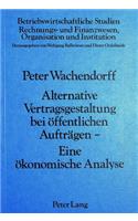 Alternative Vertragsgestaltung bei oeffentlichen Auftraegen- Eine oekonomische Analyse