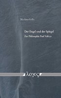 Engel Und Der Spiegel: Zur Philosophie Paul Valerys