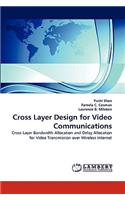 Cross Layer Design for Video Communications